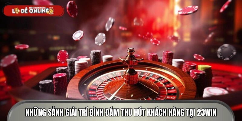 Danh sách những sảnh giải trí đình đám thu hút khách hàng