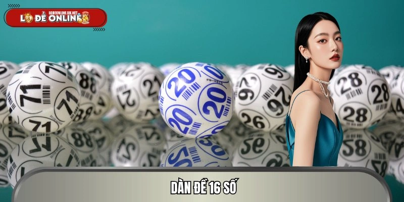 Dàn Đề 16 Số – Chiến Lược Bao Phủ, Gặt Hái Tài Lộc