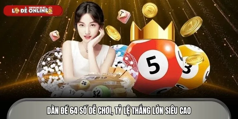 Dàn đề 64 số dễ chơi, tỷ lệ thắng lớn siêu cao