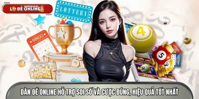 Dàn đề online hỗ trợ soi số và cược đúng, hiệu quả tốt nhất