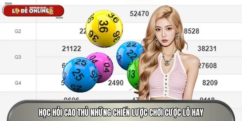 Học hỏi cao thủ những chiến lược chơi cá cược lô hay