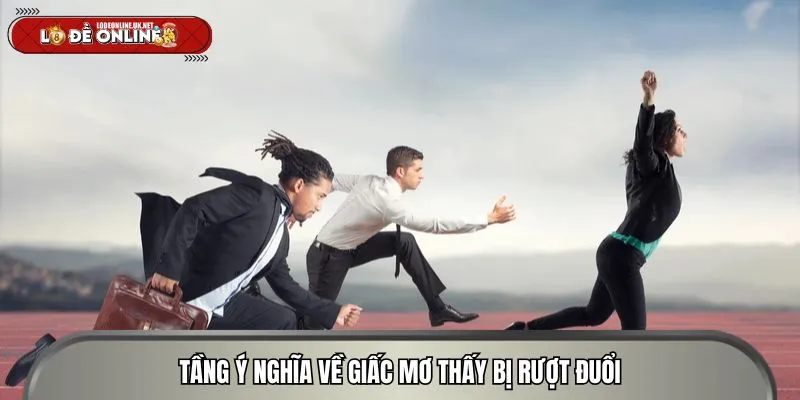 Tầng ý nghĩa về giấc mơ thấy bị rượt đuổi