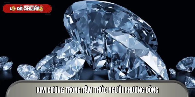 Kim cương trong tâm thức người phương đông