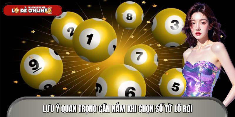 Lưu ý quan trọng cần nắm khi chọn số từ lô rơi