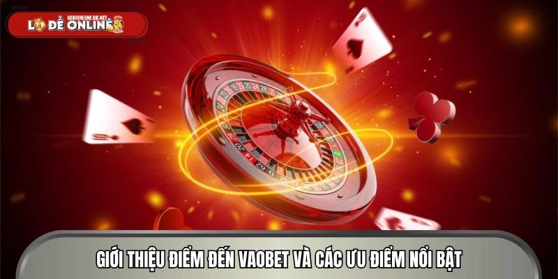 Những ưu điểm nổi bật của cổng game giải trí Vaobet